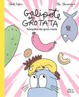 Galipote et grotata - tempête de gros mots