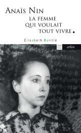 Anaïs nin, la femme qui voulait tout vivre - anaïs nin