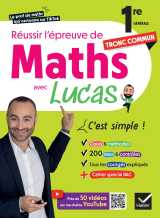 Réussir l'épreuve de maths 1re tronc commun avec lucas - c'est simple !