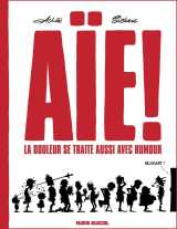 Aïe ! la douleur se traite aussi avec humour - tome 01
