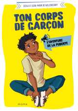 Ton corps de garçon - l'aventure de la puberté