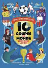 10 coupes du monde qui ont marqué l'histoire