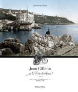 Jean gilletta et la côte d'azur : paysages et reportages 1870-1930
