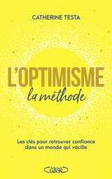 L'optimisme : la méthode - les clés pour retrouver confiance dans un monde qui vacille