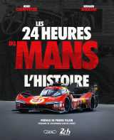 Les 24 heures du mans : l'histoire - nouvelle édition