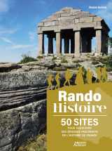 Rando histoire - 50 sites pour découvrir des épisodes fascinants de l'histoire de france