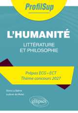 Littérature, philosophie. prépas ecg-ect. l'humanité