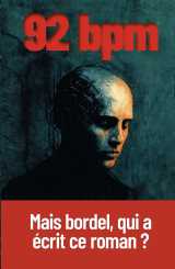 Bpm 92 - mais putain, qui a écrit ce roman ?