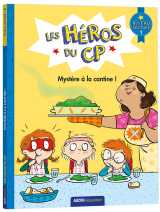 Les héros du cp - mystère à la cantine !