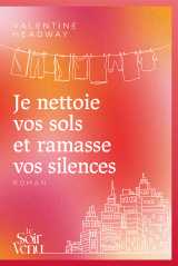 Je nettoie vos sols et ramasse vos silences