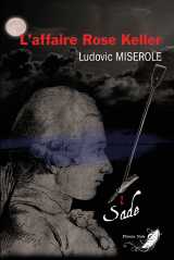 L'affaire rose keller tome 1 - les crimes du marquis de sade
