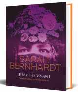Sarah bernhardt – le mythe vivant – passion d'un collectionneur