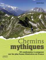 Chemins mythiques - 50 itinéraires en france