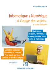 Informatique et numérique à l'usage des seniors... et autres débutants