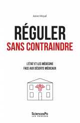 Réguler sans contraindre - l'état et les médecins face aux d