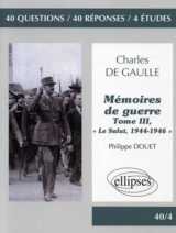 De gaulle, « mémoires de guerre », tome iii, « le salut, 1944-1946 »