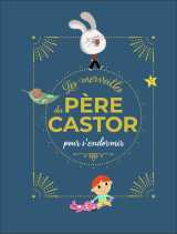 Les merveilles du père castor - histoires pour s'endormir