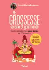 Ma grossesse sereine et gourmande