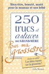 250 trucs et astuces de grand-mère pour ma grossesse