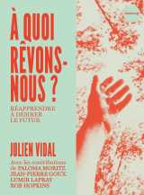 à quoi rêvons-nous ? réapprendre à désirer le futur