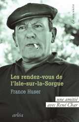 Les rendez-vous de l'isle-sur-la-sorgue - une amitié avec rené char